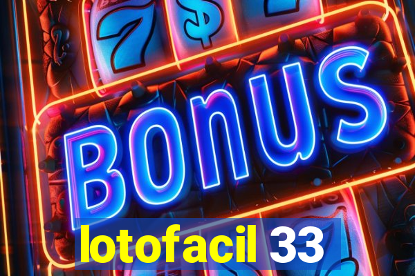 lotofacil 33